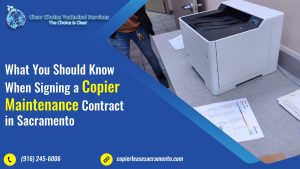 Read more about the article What You Should Know When Signing a Copier Maintenance Contract in Sacramento