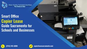 Smart Office Copier Lease Guide Sacramento for Schools and Businesses
